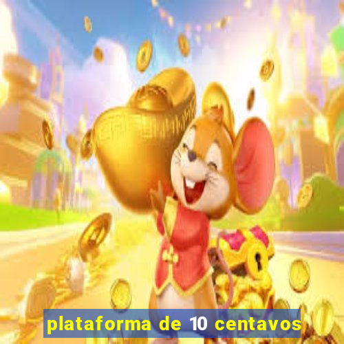 plataforma de 10 centavos